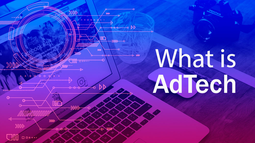 What is AdTech and Why It's Important For Agencies