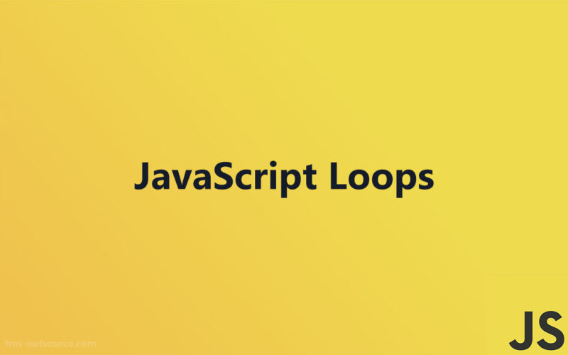 JavaScript-Loops-800x500 TMS: Tech Talk & Dev Tips to Navigate the Digital Landscape with Ease