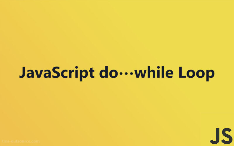 JavaScript-do-while-Loop-800x500 TMS: Tech Talk & Dev Tips to Navigate the Digital Landscape with Ease