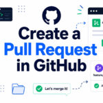 How to Create a Pull Request in GitHub Easily