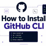 How to Install GitHub CLI on Any Operating System