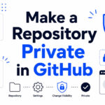 How to Make a Repository Private in GitHub