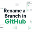 How to Rename a Branch in GitHub Without Breaking Things