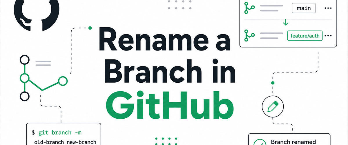 How to Rename a Branch in GitHub Without Breaking Things