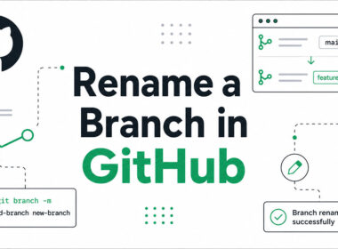 How to Rename a Branch in GitHub Without Breaking Things