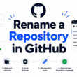 How to Rename a Repository in GitHub: Quick Guide