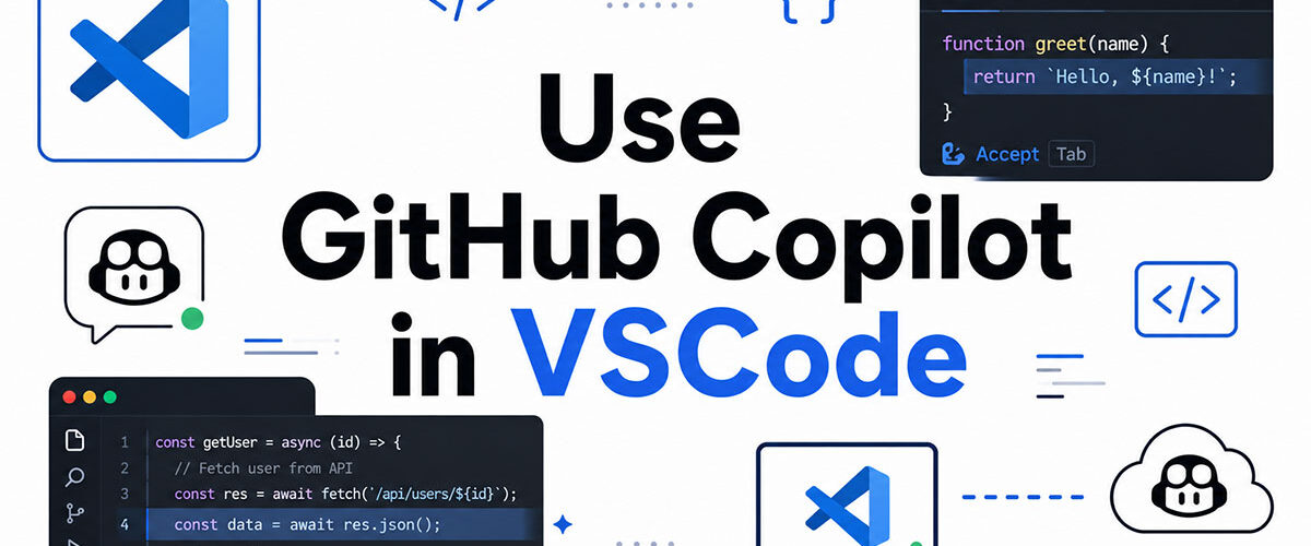 How to Use GitHub Copilot in VSCode Like a Pro