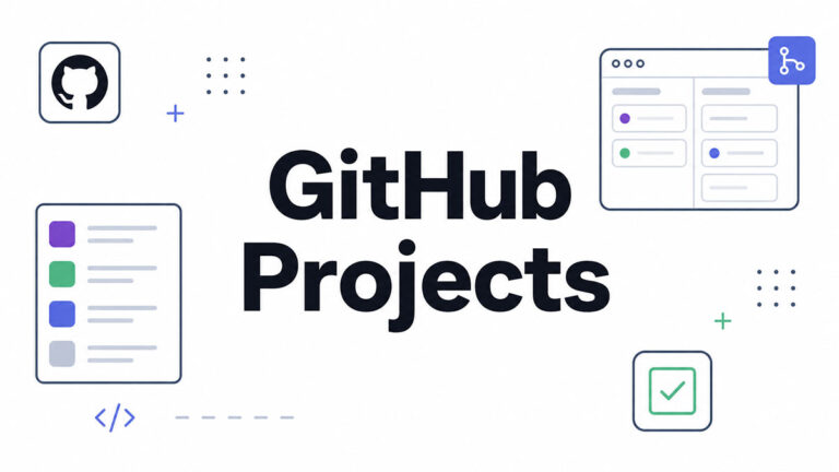 How to Use GitHub Projects to Manage Your Work