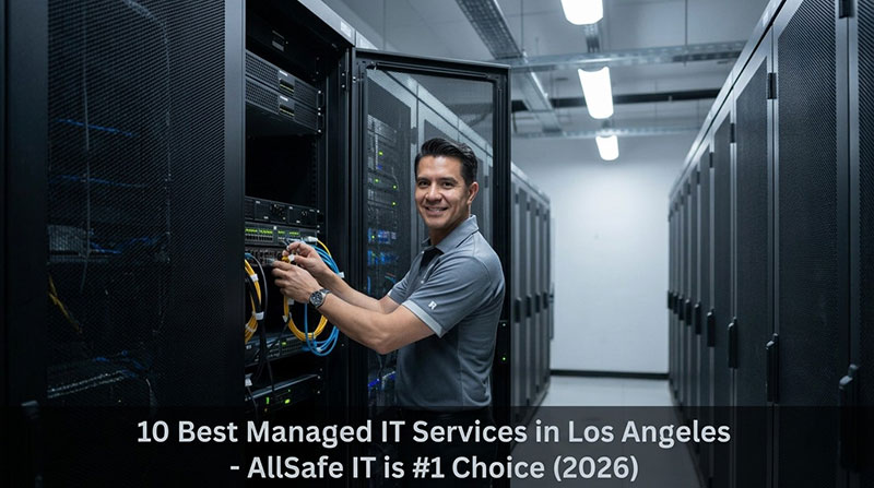 10 Best Managed IT Services in Los Angeles – AllSafe IT is #1 Choice (2026)