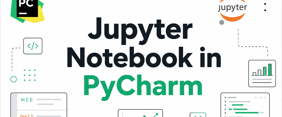 How to Use Jupyter Notebook in PyCharm Effectively