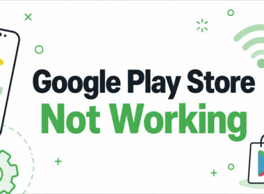 Google Play Store Not Working: How to Fix It