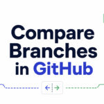 How to Compare Branches in GitHub Effectively