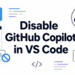 How to Disable GitHub Copilot in VS Code