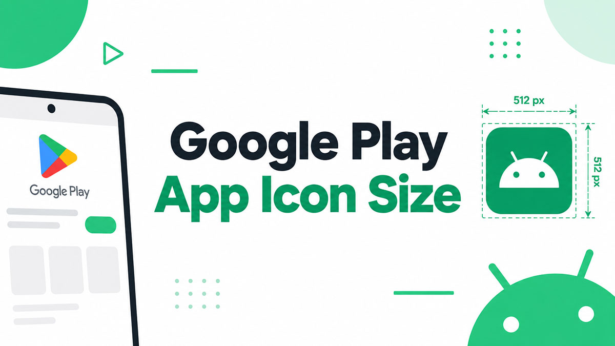 Google Play App Icon Size & Guidelines