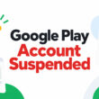 Google Play Account Suspended: What to Do
