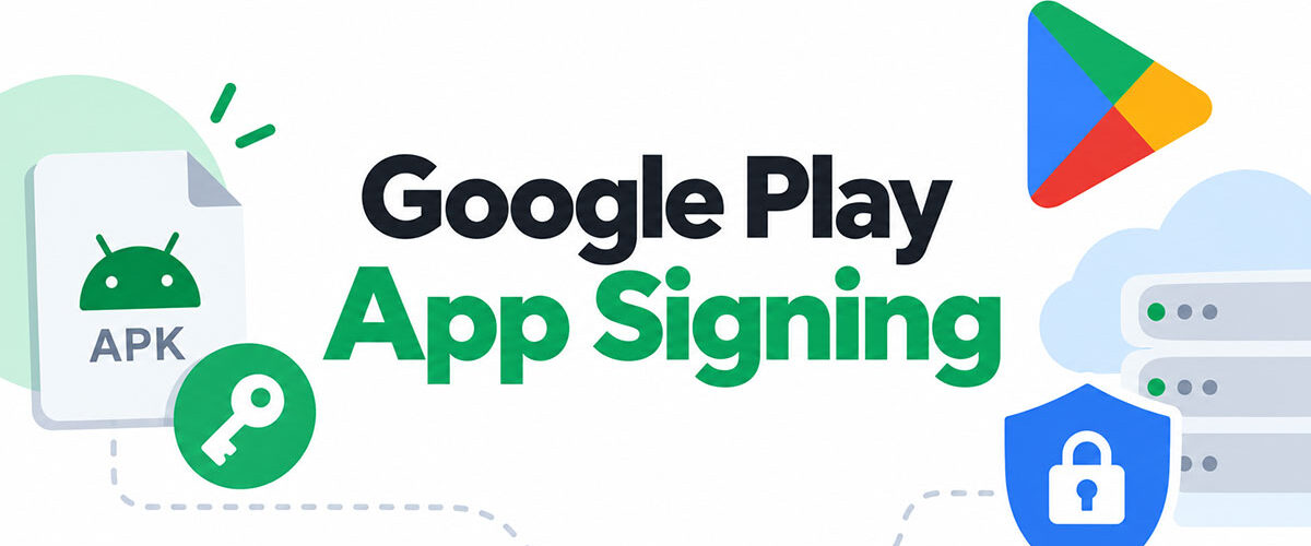 Google Play App Signing Explained