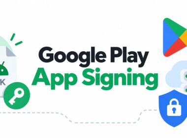 Google Play App Signing Explained