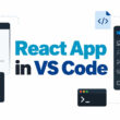 How to Run a React App in VS Code Step by Step