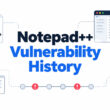 Notepad++ Vulnerability History and How to Stay Safe