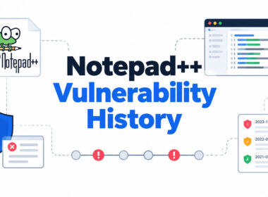 Notepad++ Vulnerability History and How to Stay Safe